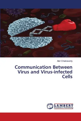 Communication Between Virus and Virus-infected Cells - Abir Chakravorty