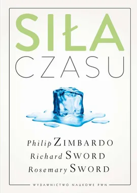 Siła czasu - Philip G. Zimbardo, Richard M. Sword, Rosemary K.M. Sword