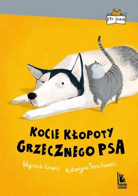 Kocie kłopoty Grzecznego psa - Katarzyna Terechowicz, Wojciech Cesarz