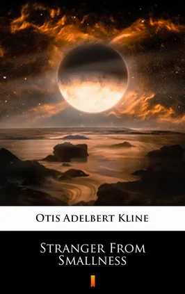 Stranger From Smallness - Otis Adelbert Kline