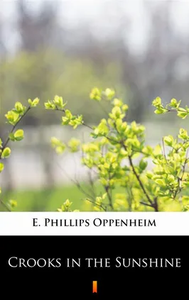 Crooks in the Sunshine - E. Phillips Oppenheim