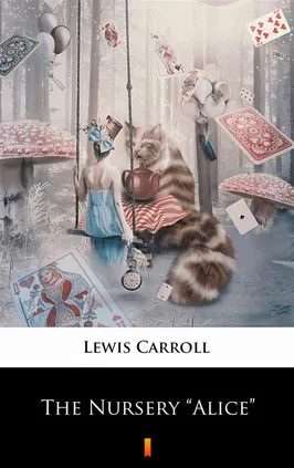 The Nursery „Alice” - Lewis Carroll
