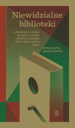 Niewidzialne biblioteki - Amy Trautwein, Danish Sheikh, Jacek Dehnel, Lawrence Liang, Monica James