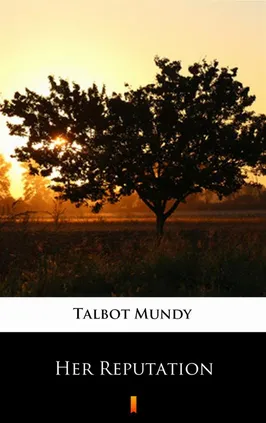 Her Reputation - Talbot Mundy
