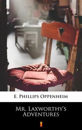 Mr. Laxworthy’s Adventures - E. Phillips Oppenheim