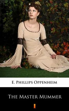 The Master Mummer - E. Phillips Oppenheim