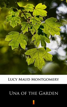 Una of the Garden - Lucy Maud Montgomery