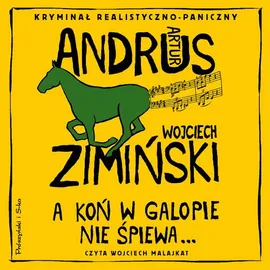 A koń w galopie nie śpiewa - Artur Andrus, Wojciech Zimiński
