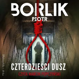 Czterdzieści dusz - Piotr Borlik