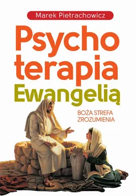 Psychoterapia Ewangelią - Marek Pietrachowicz