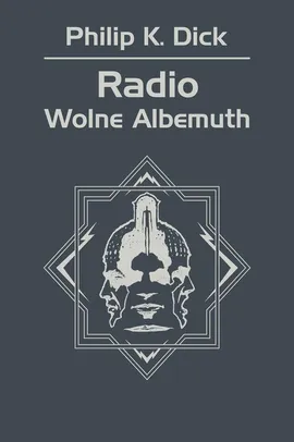 Radio Wolne Albemuth - Philip K. Dick