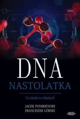 DNA Nastolatka - Franciszek Górski, Jacek Ponikiewski