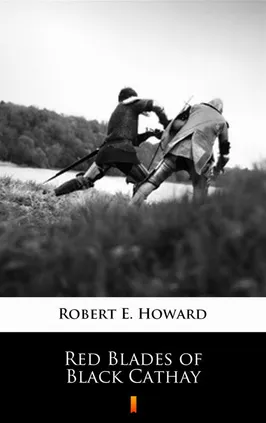 Red Blades of Black Cathay - Robert E. Howard