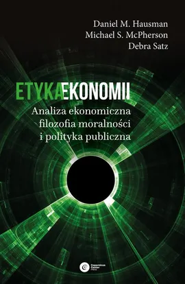 Etyka ekonomii - Daniel M. Hausman, Debra Satz, Michael S. McPherson