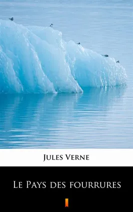 Le Pays des fourrures - Jules Verne