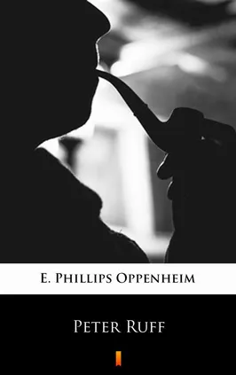 Peter Ruff - E. Phillips Oppenheim