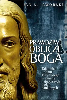 Prawdziwe oblicze Boga - Jan S. Jaworski