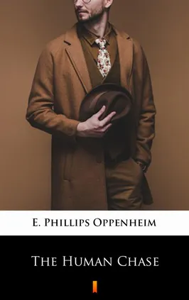 The Human Chase - E. Phillips Oppenheim