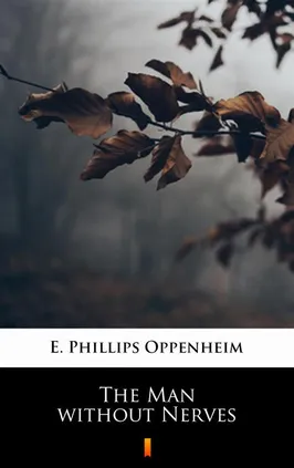 The Man without Nerves - E. Phillips Oppenheim