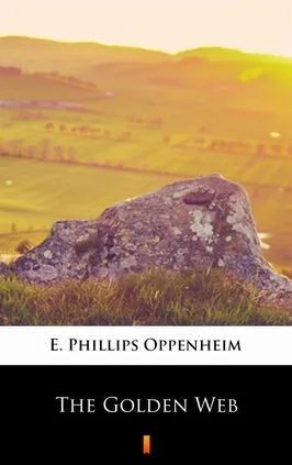 The Golden Web - E. Phillips Oppenheim
