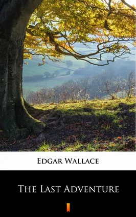 The Last Adventure - Edgar Wallace
