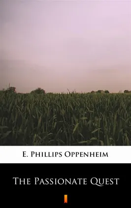 The Passionate Quest - E. Phillips Oppenheim