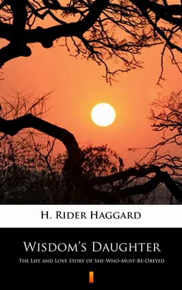 Wisdom’s Daughter - H. Rider Haggard