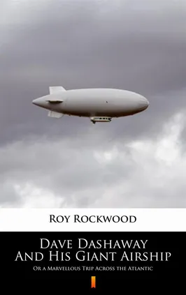 Dave Dashaway And His Giant Airship - Roy Rockwood