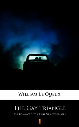 The Gay Triangle - William Le Queux