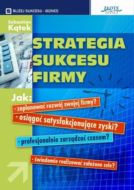 Strategia sukcesu firmy - Sebastian Kątek