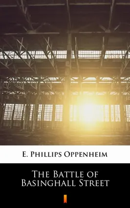 The Battle of Basinghall Street - E. Phillips Oppenheim