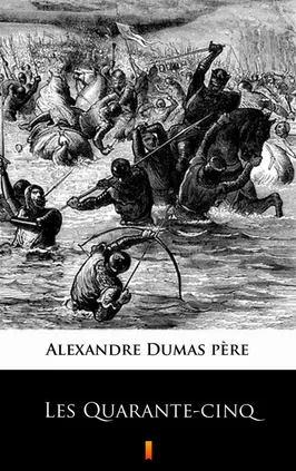 Les Quarante-cinq - Alexandre Dumas