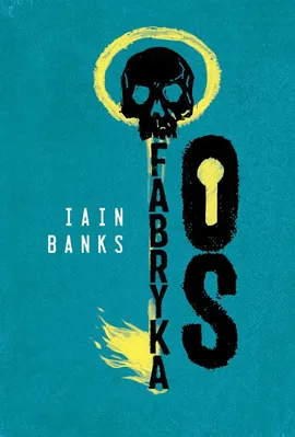 Fabryka Os - Iain Banks
