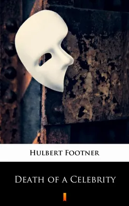 Death of a Celebrity - Hulbert Footner