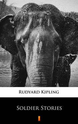 Soldier Stories - Rudyard Kipling