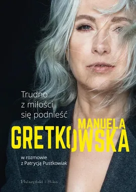 Trudno z miłości się podnieść - Manuela Gretkowska