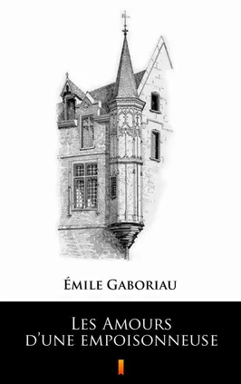 Les Amours d’une empoisonneuse - Émile Gaboriau