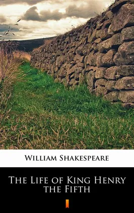 The Life of King Henry the Fifth - William Shakespeare