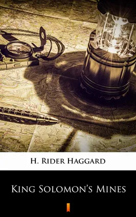 King Solomon’s Mines - H. Rider Haggard