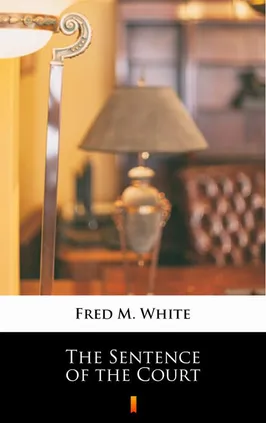 The Sentence of the Court - Fred M. White