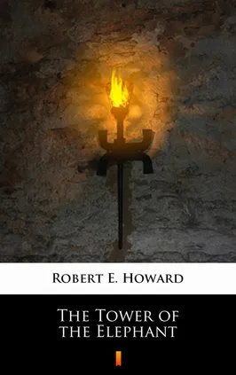 The Tower of the Elephant - Robert E. Howard
