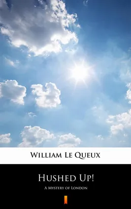 Hushed Up! - William Le Queux