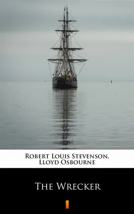 The Wrecker - Lloyd Osbourne, Robert Louis Stevenson