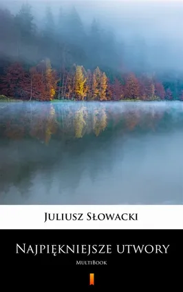 Najpiękniejsze utwory - Juliusz Słowacki