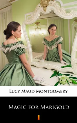 Magic for Marigold - Lucy Maud Montgomery