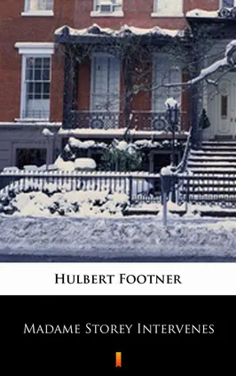 Madame Storey Intervenes - Hulbert Footner