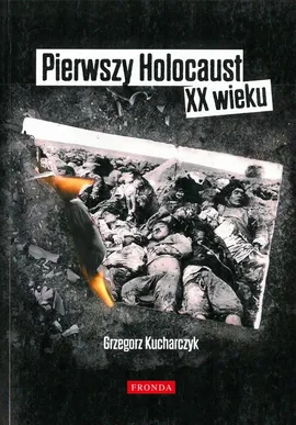 Pierwszy Holocaust XX wieku - Grzegorz Kucharczyk