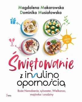 Świętowanie z insulinoopornością - Dominika Musiałowska, Magdalena Makarowska