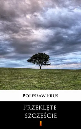 Przeklęte szczęście - Bolesław Prus