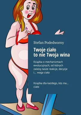 Twoje ciało to nie Twoja wina - Stefan Podedworny